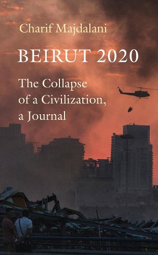 Cover image for Beirut 2020: The Collapse of a Civilization, a Journal