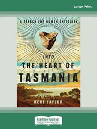 Cover image for Into the Heart of Tasmania: A Search for Human Antiquity