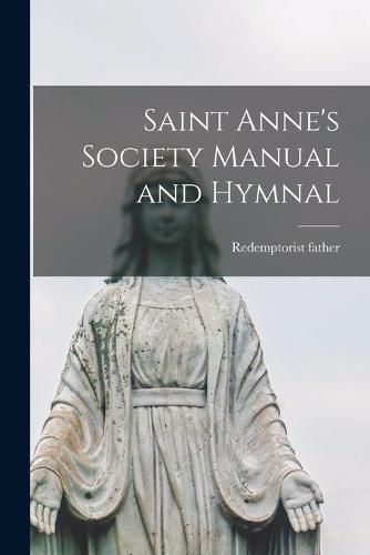 Cover image for Saint Anne's Society Manual and Hymnal [microform]