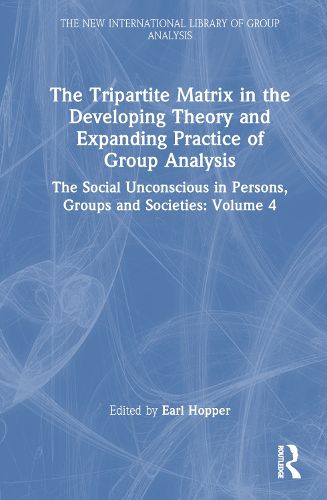 The Tripartite Matrix in the Developing Theory and Expanding Practice of Group Analysis