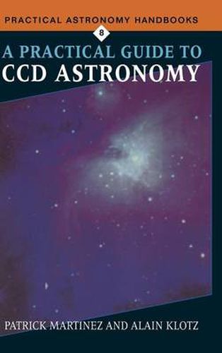 A Practical Guide to CCD Astronomy