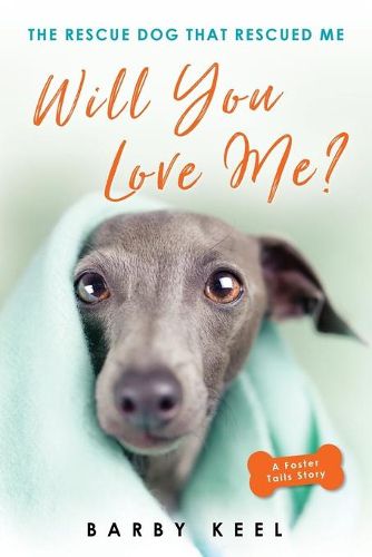 Cover image for Will You Love Me?: The Rescue Dog That Rescued Me