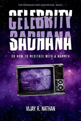 Cover image for Celebrity Sadhana: Or How to Meditate With a Hammer