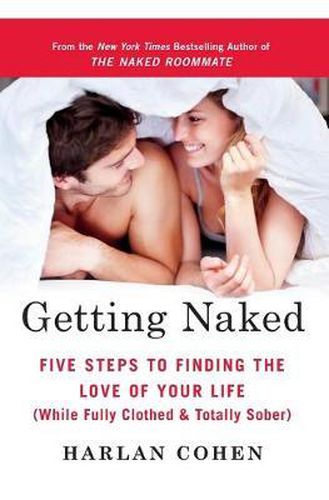 Cover image for Naked Dating: Five Steps to Finding the Love of Your Life (while Fully Clothed & Totally Sober)