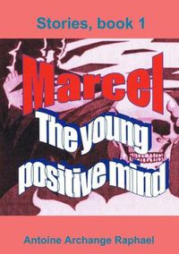 Cover image for Marcel, the young positive mind, book1