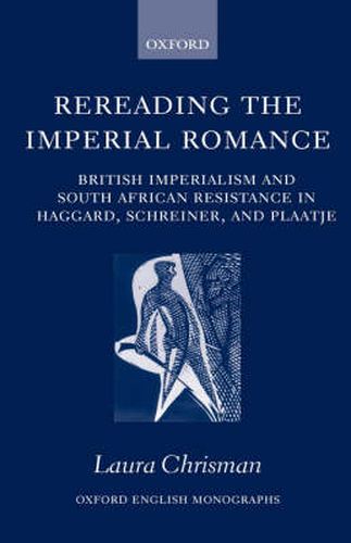 Cover image for Rereading the Imperial Romance: British Imperialism and South African Resistance in Haggard, Schreiner, and Plaatje