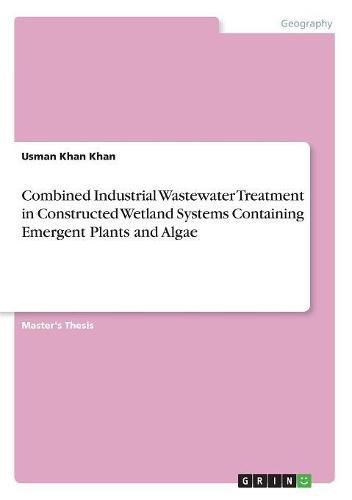 Cover image for Combined Industrial Wastewater Treatment in Constructed Wetland Systems Containing Emergent Plants and Algae