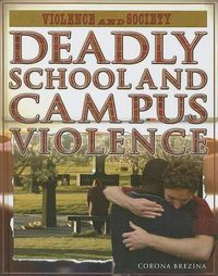 Cover image for Deadly School and Campus Violence