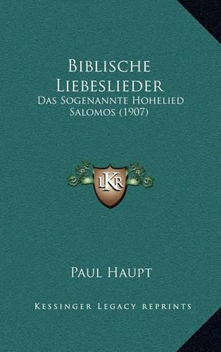 Cover image for Biblische Liebeslieder: Das Sogenannte Hohelied Salomos (1907)