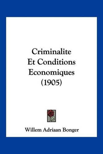 Cover image for Criminalite Et Conditions Economiques (1905)