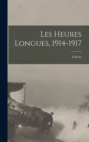 Cover image for Les Heures Longues, 1914-1917