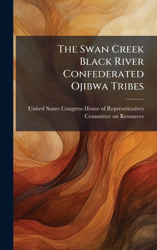 Cover image for The Swan Creek Black River Confederated Ojibwa Tribes
