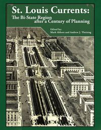 Cover image for St. Louis Currents: The Bi-State Region After a Century of Planning