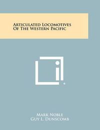 Cover image for Articulated Locomotives of the Western Pacific