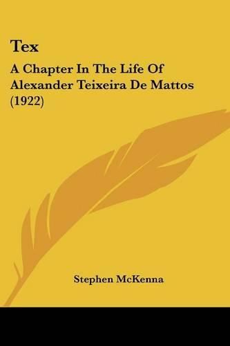 Tex: A Chapter in the Life of Alexander Teixeira de Mattos (1922)