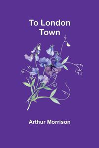 Cover image for To London Town