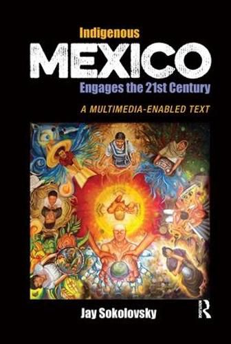 Cover image for Indigenous Mexico Engages the 21st Century: A Multimedia-enabled Text