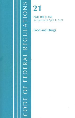 Cover image for Code of Federal Regulations, Title 21 Food and Drugs 100-169, Revised as of April 1, 2021