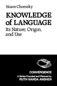 Cover image for Knowledge of Language: Its Nature, Origins, and Use