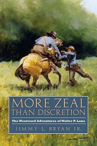 Cover image for More Zeal Than Discretion: The Westward Adventures of Walter P. Lane