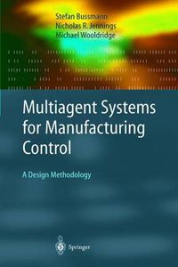 Cover image for Multiagent Systems for Manufacturing Control: A Design Methodology