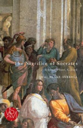 Cover image for The Sacrifice of Socrates: Athens, Plato, Girard