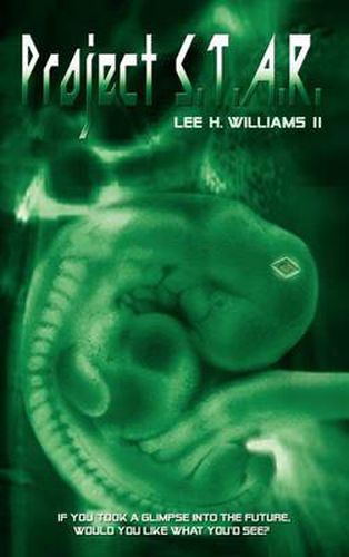 Cover image for Project S.T.A.R.: If You Could Take A Glimpse into the Future, Would You Like What You'd See?