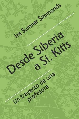 Cover image for Desde Siberia a St. Kitts: El trayecto de una profesora