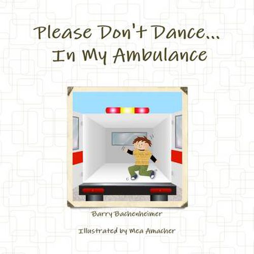 Cover image for Please Don't Dance in My Ambulance