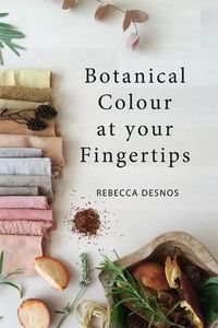 Cover image for Botanical Colour at Your Fingertips