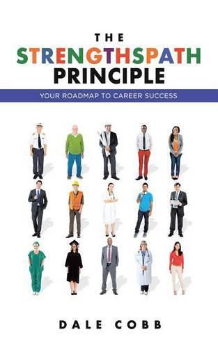 Cover image for The Strengthspath Principle: Your Roadmap to Career Success