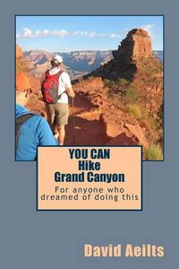 Cover image for You Can Hike Grand Canyon: For anyone who dreamed of doing this but thought it was too late