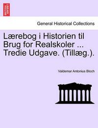 Cover image for L Rebog I Historien Til Brug for Realskoler ... Tredie Udgave. (Till G.).