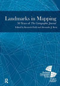 Cover image for Landmarks in Mapping: 50 Years of The Cartographic Journal