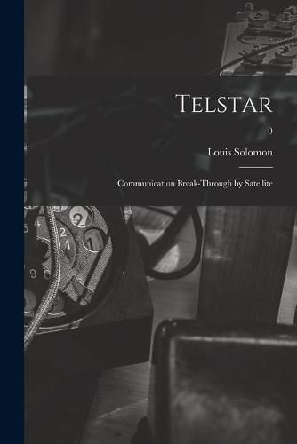 Cover image for Telstar: Communication Break-through by Satellite; 0