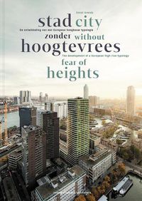 Cover image for City Without Fear of Heights - The Development of a European High Rise Typology