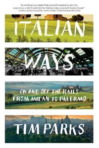 Cover image for Italian Ways: On and Off the Rails from Milan to Palermo