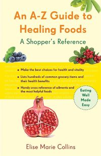 Cover image for A-Z Guide to Healing Foods: A Shopper's Companion