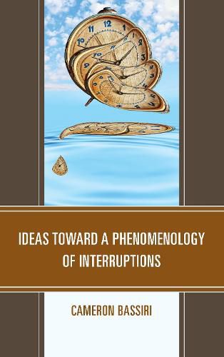 Cover image for Ideas toward a Phenomenology of Interruptions