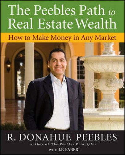 Cover image for The Peebles Path to Real Estate Wealth: How to Make Money in Any Market