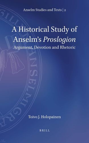 Cover image for A Historical Study of Anselm's Proslogion: Argument, Devotion and Rhetoric