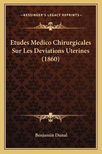 Cover image for Etudes Medico Chirurgicales Sur Les Deviations Uterines (1860)