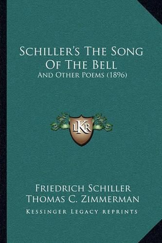 Cover image for Schiller's the Song of the Bell: And Other Poems (1896)