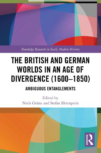 Cover image for The British and German Worlds in an Age of Divergence (1600-1850)