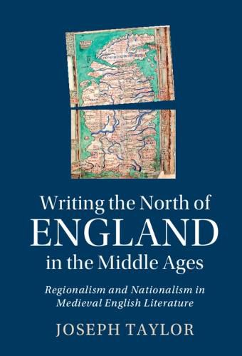 Cover image for Writing the North of England in the Middle Ages: Regionalism and Nationalism in Medieval English Literature