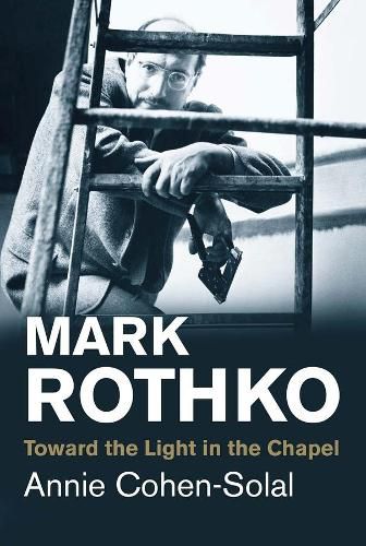 Mark Rothko: Toward the Light in the Chapel