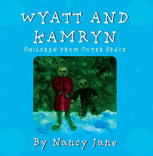 Cover image for Wyatt and Kamryn, Children from Outer Space: Will you be on the ship?