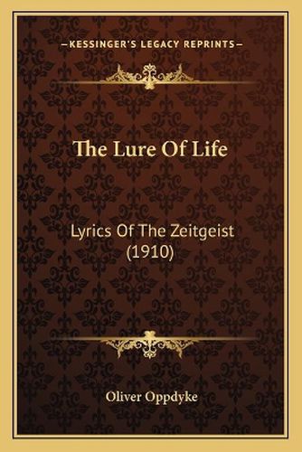 Cover image for The Lure of Life: Lyrics of the Zeitgeist (1910)