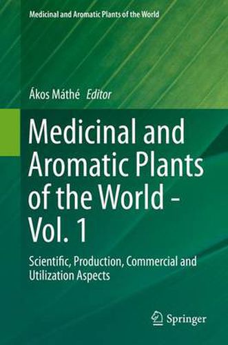 Cover image for Medicinal and Aromatic Plants of the World: Scientific, Production, Commercial and Utilization Aspects