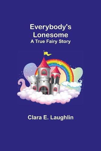 Cover image for Everybody's Lonesome: A True Fairy Story